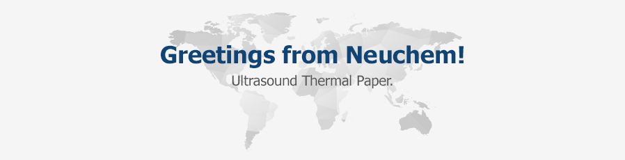 Greetings from Neuchem!-Ultrasound Thermal Paper.
